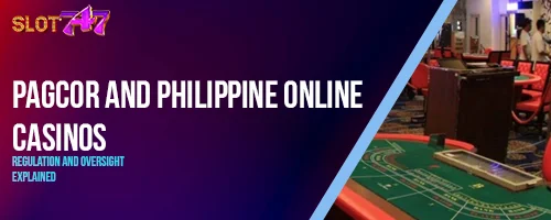 PAGCOR and Philippine Online Casinos: Regulation and Oversight Explained